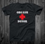 Orgasm Donor Unisex T-Shirt